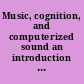 Music, cognition, and computerized sound an introduction to psychoacoustics /