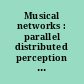 Musical networks : parallel distributed perception and performance /