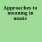 Approaches to meaning in music