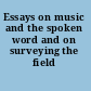 Essays on music and the spoken word and on surveying the field