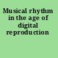 Musical rhythm in the age of digital reproduction