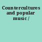 Countercultures and popular music /