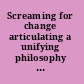 Screaming for change articulating a unifying philosophy of punk rock /