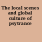 The local scenes and global culture of psytrance