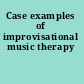 Case examples of improvisational music therapy