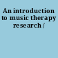 An introduction to music therapy research /