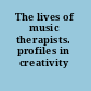 The lives of music therapists. profiles in creativity /
