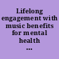 Lifelong engagement with music benefits for mental health and well-being /