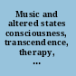 Music and altered states consciousness, transcendence, therapy, and addictions /