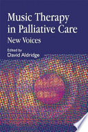 Music therapy in palliative care : new voices /