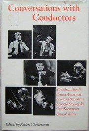 Conversations with conductors : Bruno Walter, Sir Adrian Boult, Leonard Bernstein, Ernest Ansermet, Otto Klemperer, Leopold Stokowski /