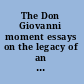 The Don Giovanni moment essays on the legacy of an opera /