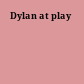 Dylan at play