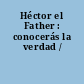 Héctor el Father : conocerás la verdad /