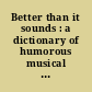 Better than it sounds : a dictionary of humorous musical quotations /