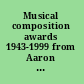 Musical composition awards 1943-1999 from Aaron Copland and Samuel Barber to Gian-Carlo Menotti and Melinda Wagner /
