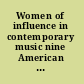 Women of influence in contemporary music nine American composers /