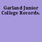 Garland Junior College Records.