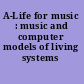 A-Life for music : music and computer models of living systems /