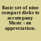 Basic set of nine compact disks to accompany Music : an appreciation.