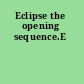 Eclipse the opening sequence.E