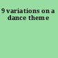 9 variations on a dance theme