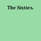 The Sixties.