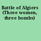 Battle of Algiers (Three women, three bombs)