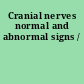 Cranial nerves normal and abnormal signs /