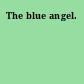 The blue angel.