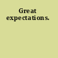 Great expectations.