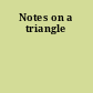 Notes on a triangle