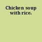 Chicken soup with rice.