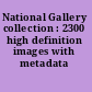 National Gallery collection : 2300 high definition images with metadata /