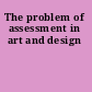 The problem of assessment in art and design
