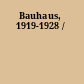 Bauhaus, 1919-1928 /