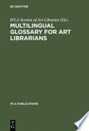 Multilingual glossary for art librarians : English with indexes in Dutch, French, German, Italian, Spanish, and Swedish /