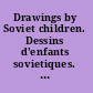 Drawings by Soviet children. Dessins d'enfants sovietiques. Zeichnungen sowjetischer Kinder.
