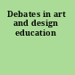 Debates in art and design education