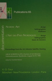 Documentation of Nordic art--design, bibliographies, databases : proceedings from the Art Libraries Satellite Meeting, ARLIS Norden & IFLA Section of Art Libraries, Nationalmuseum, Stockholm, August 16-19, 1990 = Documentation de l'art des pays nordiques--design, bibliographies, bases de données /