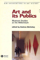 Art and its publics : museum studies at the millennium /