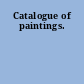 Catalogue of paintings.