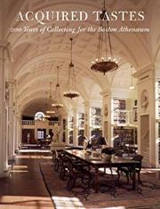 Acquired tastes : 200 years of collecting for the Boston Athenæum /