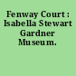 Fenway Court : Isabella Stewart Gardner Museum.