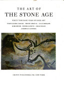 The Art of the stone age : forty thousand years of rock art /