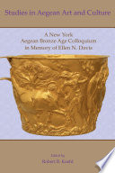 Studies in Aegean art and culture : a New York Aegean Bronze Age Colloquium in Memory of Ellen N. Davis /