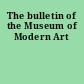 The bulletin of the Museum of Modern Art