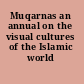 Muqarnas an annual on the visual cultures of the Islamic world /