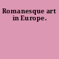 Romanesque art in Europe.