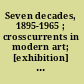 Seven decades, 1895-1965 ; crosscurrents in modern art; [exhibition] April 26-May 21, 1966 /